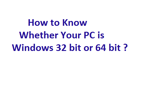 Whether Your PC is Windows 32 or 64 bit