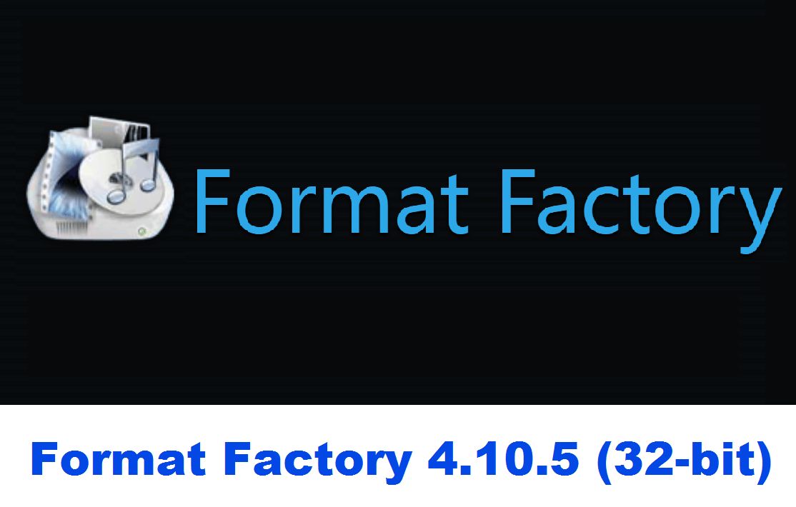 Format Factory 4.10.5 32-bit download