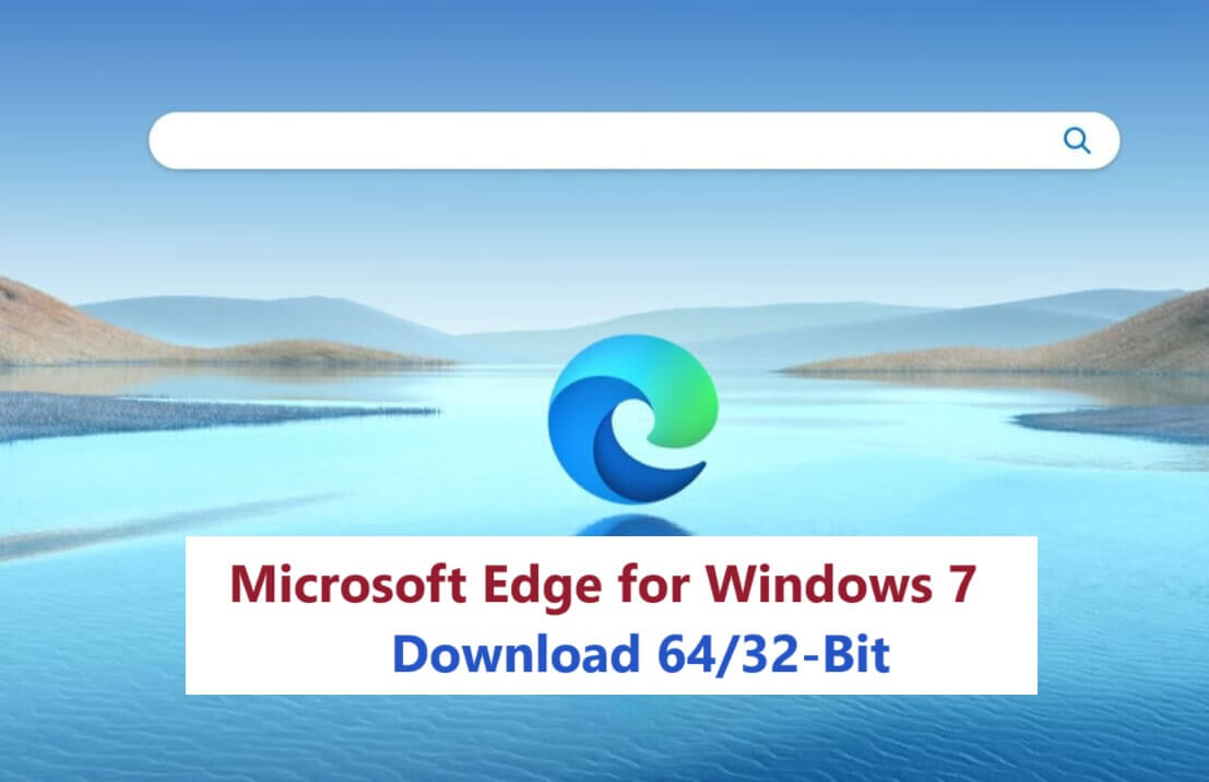 You are currently viewing Download Microsoft Edge 109 for Windows 7, 8 64/32 bit Free